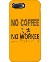 Load image into Gallery viewer, No Coffee No Workee Funny Paralegal    Special Unique  Custom Design Phone case
