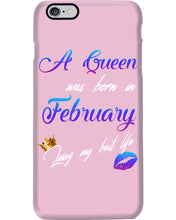 Load image into Gallery viewer, A Queen Was Born In February Birthday Gift Phone case
