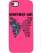 Load image into Gallery viewer, Birthday Gift For November Girl They Whispered To Her You Cannot Withstand The Storm Phone case
