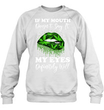 Load image into Gallery viewer, If My Mouth Doesn't Say It My Eyes Definitely Will Custom Design Sweatshirt
