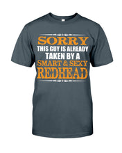 Load image into Gallery viewer, Sorry This Guy Is Already Taken By A Smart And Sexy Redhead Gift For Men Guys Tee
