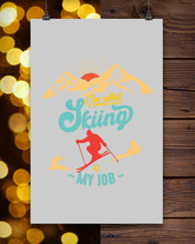 Load image into Gallery viewer, I'm Retired Skiing Is My Job Mountainous Terrain Vertical Poster
