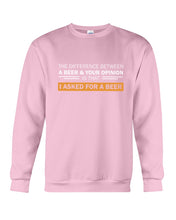 Load image into Gallery viewer, The Difference Between A Beer And Your Opinion Custom Design Sweatshirt
