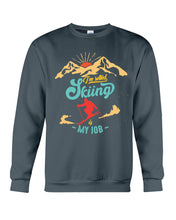 Load image into Gallery viewer, I'm Retired Skiing Is My Job Mountainous Terrain Sweatshirt
