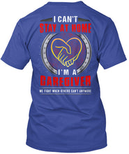 Load image into Gallery viewer, I Can't Stay At Home I'm A Caregiver For Personalized Job Gift Guys Tee
