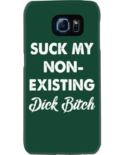 Load image into Gallery viewer, Suck My Non Existing Dick Bitch Gift For Women Phone case
