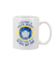 Load image into Gallery viewer, I Became A Mask Maker Because Your Life Is Worth My Time Trending Mug
