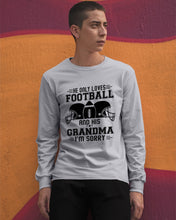 Load image into Gallery viewer, He Only Loves Football And His Grandma Unisex Long Sleeve
