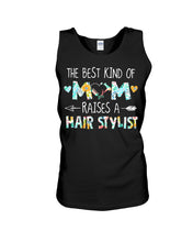 Load image into Gallery viewer, The Best Kind Of Mom Raises A  Hair Stylist  Unique Custom Design Unisex Tank Top
