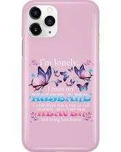 Load image into Gallery viewer, I'm Lonely I Miss My Husband Butterfly Gift For Lover Phone case
