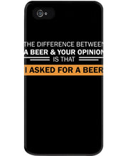 Load image into Gallery viewer, The Difference Between A Beer And Your Opinion Custom Design Phone case
