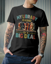 Load image into Gallery viewer, Librarian My Library Is Kind Of Big Deal Trending For Book Lovers Guys Tee

