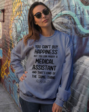Load image into Gallery viewer, You Can't Buy Happiness But You Can Marry A Medical Assistant Gift For Girls Sweatshirt

