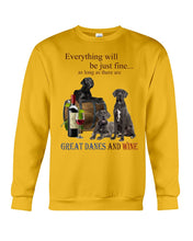 Load image into Gallery viewer, Everything Will Be Just Fine As Long As There Are Great Dane And Wine Gift For Dog Lovers Sweatshirt
