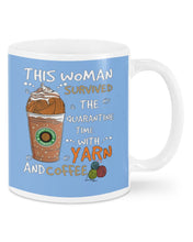 Load image into Gallery viewer, The Quarantine Time With Yarn And Coffee Gift For Women Mug
