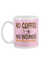 Load image into Gallery viewer, No Coffee No Workee Funny Paralegal    Special Unique  Custom Design Mug
