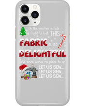 Load image into Gallery viewer, Weather Outside Frightful Sewing Let Us Sew Phone case
