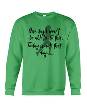 Load image into Gallery viewer, One Day I Won't Be Able To Do This Today Is Not That Day Gift For Men Sweatshirt
