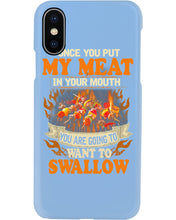 Load image into Gallery viewer, Once You Put My Meat In Your Mouth Unique Custom Design Phone case
