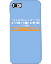Load image into Gallery viewer, The Difference Between A Beer And Your Opinion Custom Design Phone case
