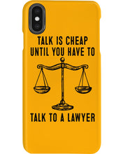Load image into Gallery viewer, Talk Is Cheap Until You Have To Talk To A Lawyer Trending Phone case
