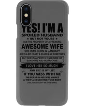 Load image into Gallery viewer, I'm A Spoiled Husband But Not Yours - Awesome Wife Who Was Born In January Phone case

