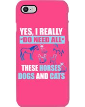 Load image into Gallery viewer, I Do Need All These Horses Dogs And Cats Phone case
