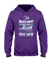 Load image into Gallery viewer, Back Off I Have A Crazy Aunt And I'm Not Afraid To Use Her Hoodie
