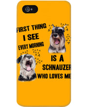 Load image into Gallery viewer, I See Every Morning Is A Schnauzer Who Loves Me Phone case
