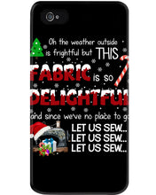 Load image into Gallery viewer, Weather Outside Frightful Sewing Let Us Sew Phone case
