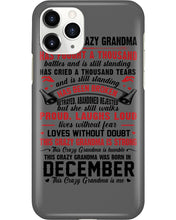 Load image into Gallery viewer, I’m The Crazy Grandma Who Was Born In December Has Fought A Thousand Custom Phone case
