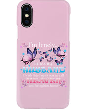 Load image into Gallery viewer, I'm Lonely I Miss My Husband Butterfly Gift For Lover Phone case

