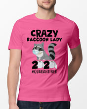 Load image into Gallery viewer, Crazy Raccoon Lady 2020 Quarantined Gift For Raccoon Lovers Guys Tee

