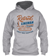 Load image into Gallery viewer, Retired Lineman Just Like A Regular Lineman Hoodie
