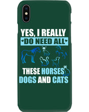 Load image into Gallery viewer, I Do Need All These Horses Dogs And Cats Phone case
