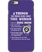 Load image into Gallery viewer, 5 Things You Should Know About This Woman Dog Mom Phone case

