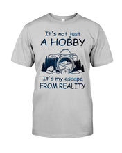 Load image into Gallery viewer, It's Not Just A Hobby It's My Escape From Reality Gift For Travel Lovers Guys Tee
