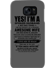 Load image into Gallery viewer, I'm A Spoiled Husband But Not Yours - Awesome Wife Who Was Born In January Phone case

