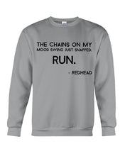 Load image into Gallery viewer, The Chains On My Mood Swing Just Snapped Run Trending Sweatshirt
