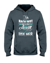 Load image into Gallery viewer, Back Off I Have A Crazy Aunt And I'm Not Afraid To Use Her Hoodie
