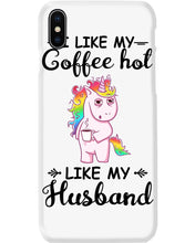 Load image into Gallery viewer, I Like My Coffee Hot Like My Husband Unicorn Gift For Men Phone case
