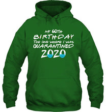 Load image into Gallery viewer, My 60th Birthday The One Where I Was Quarantined 2020 Trending Hoodie
