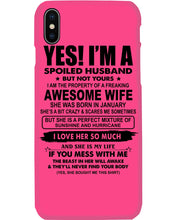 Load image into Gallery viewer, I'm A Spoiled Husband But Not Yours - Awesome Wife Who Was Born In January Phone case
