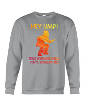Load image into Gallery viewer, Hey Ump Does Your Wife Know You're Screwing Us Sweatshirt
