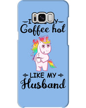 Load image into Gallery viewer, I Like My Coffee Hot Like My Husband Unicorn Gift For Men Phone case
