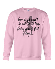 Load image into Gallery viewer, One Day I Won't Be Able To Do This Today Is Not That Day Gift For Men Sweatshirt
