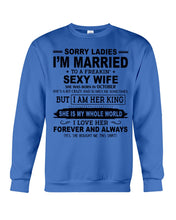 Load image into Gallery viewer, Sorry Ladies I'm Married To A Freaking Sexy Wife Who Was Born In October Sweatshirt
