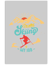 Load image into Gallery viewer, I'm Retired Skiing Is My Job Mountainous Terrain Vertical Poster
