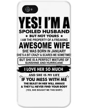 Load image into Gallery viewer, I'm A Spoiled Husband But Not Yours - Awesome Wife Who Was Born In January Phone case
