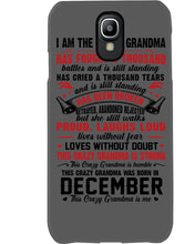 Load image into Gallery viewer, I’m The Crazy Grandma Who Was Born In December Has Fought A Thousand Custom Phone case
